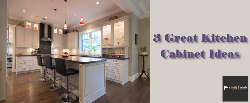 Three Great Kitchen Cabinet Ideas 